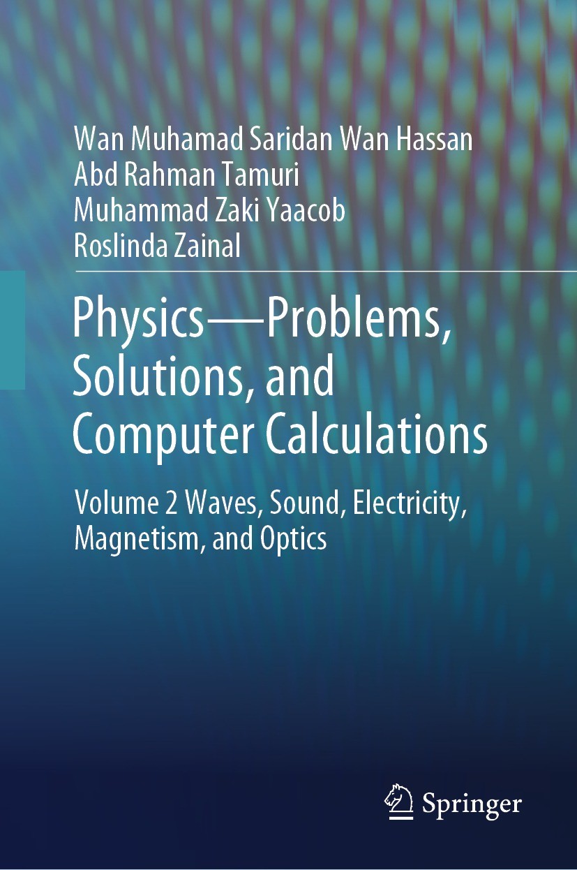 Titlebook: Physics—Problems, Solutions, and Computer Calculations; Volume 2 Waves, Soun Wan Muhamad Saridan Wan Hassan,Abd Rahman Tamuri,R Textbook 20 Titlebook: Physics—Problems, Solutions, and Computer Calculations; Volume 2 Waves, Soun Wan Muhamad Saridan Wan Hassan,Abd Rahman Tamuri,R Textbook 20