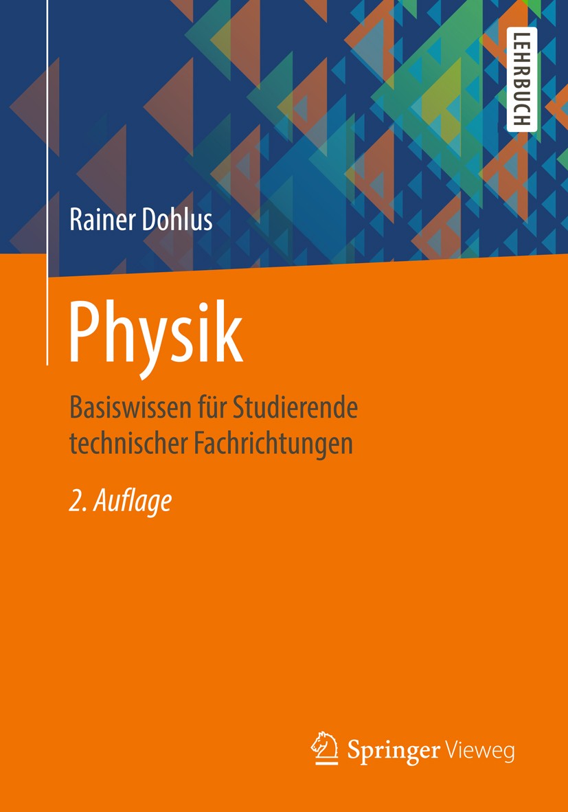 Titlebook: Physik; Basiswissen für Stud Rainer Dohlus Textbook 2018Latest edition Springer Fachmedien Wiesbaden GmbH, ein Teil von Springer Nature 201 Titlebook: Physik; Basiswissen für Stud Rainer Dohlus Textbook 2018Latest edition Springer Fachmedien Wiesbaden GmbH, ein Teil von Springer Nature 201