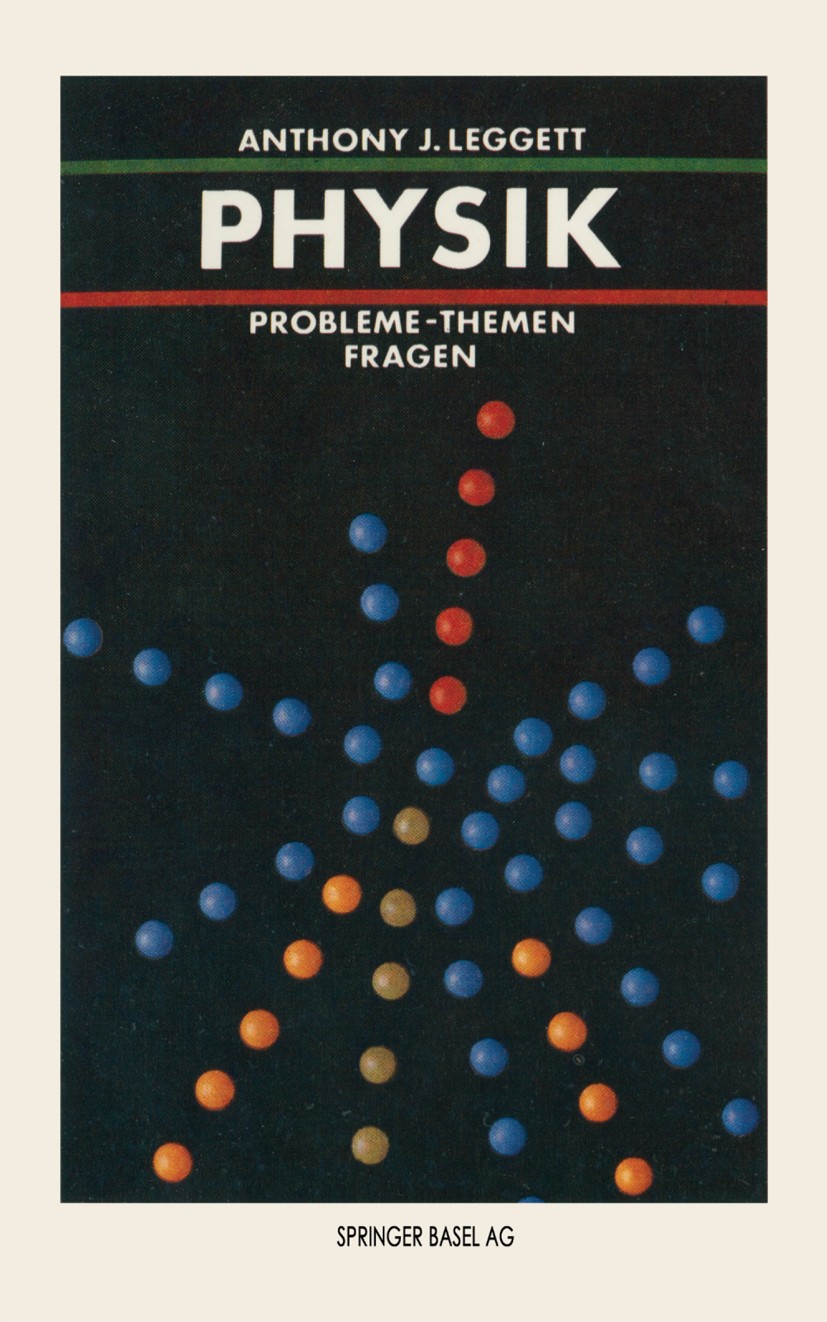 Titlebook: Physik; Probleme — Themen — Anthony J. Leggett Book 1989 Springer Basel AG 1989 Astrophysik.Kernphysik.Kosmologie.Physik.Teilchenphysik.Un Titlebook: Physik; Probleme — Themen — Anthony J. Leggett Book 1989 Springer Basel AG 1989 Astrophysik.Kernphysik.Kosmologie.Physik.Teilchenphysik.Un