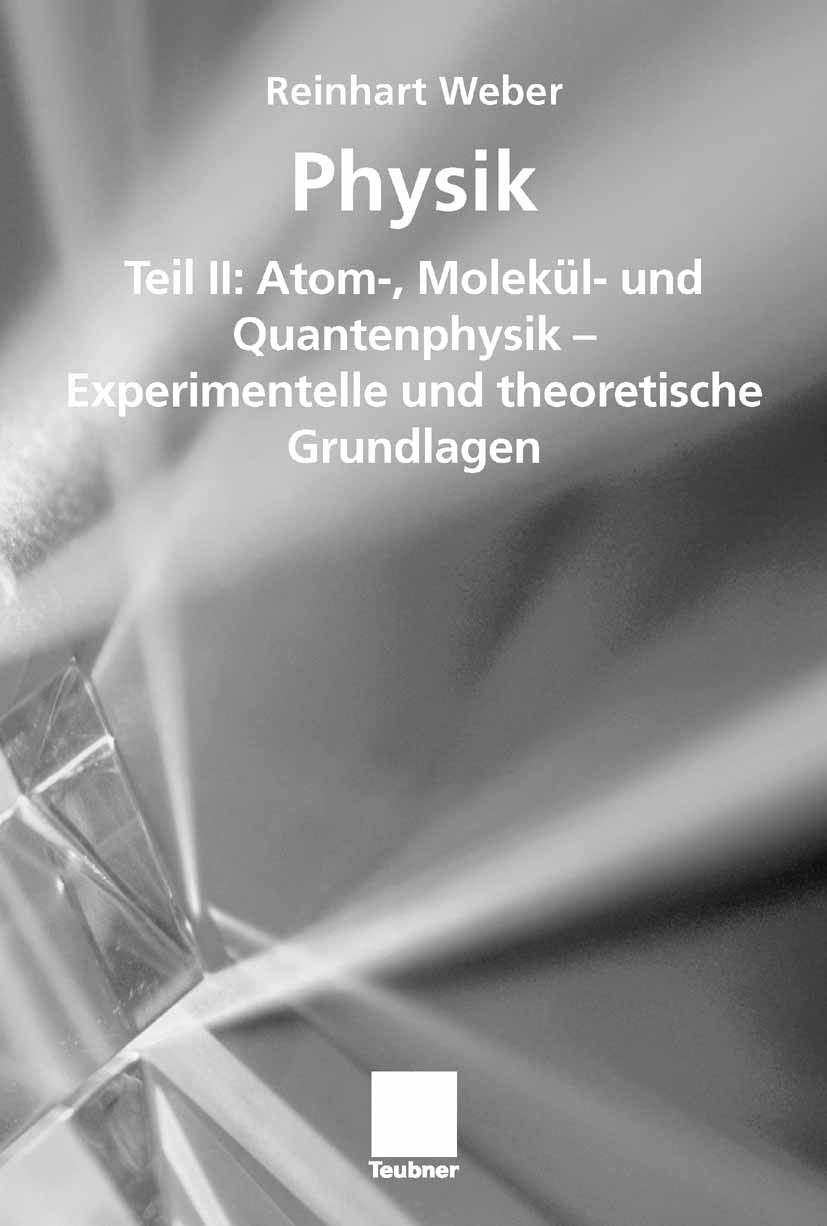 Titlebook: Physik; Teil II: Atom-, Mole Reinhart Weber Textbook 2007 Vieweg+Teubner Verlag | Springer Fachmedien Wiesbaden GmbH, Wiesbaden 2007 Drehim Titlebook: Physik; Teil II: Atom-, Mole Reinhart Weber Textbook 2007 Vieweg+Teubner Verlag | Springer Fachmedien Wiesbaden GmbH, Wiesbaden 2007 Drehim