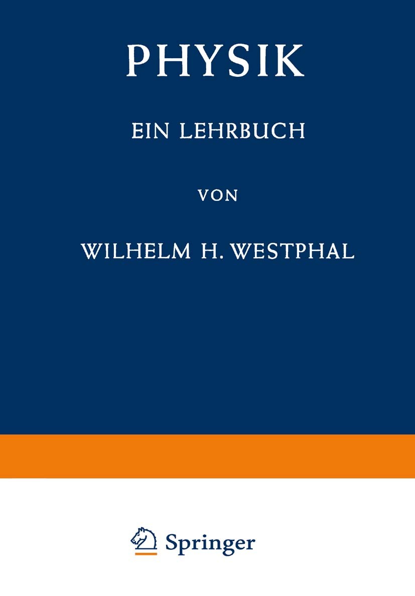 Titlebook: Physik; Ein Lehrbuch Wilhelm H. Westphal Textbook 195619th edition Springer-Verlag Berlin Heidelberg 1956 Physik.Astrophysik.Atom.Dynamik.E Titlebook: Physik; Ein Lehrbuch Wilhelm H. Westphal Textbook 195619th edition Springer-Verlag Berlin Heidelberg 1956 Physik.Astrophysik.Atom.Dynamik.E
