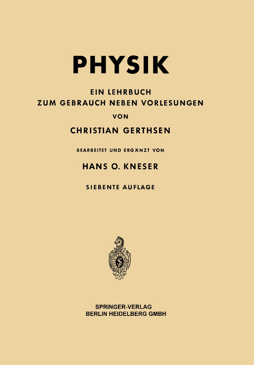Titlebook: Physik; Ein Lehrbuch zum Geb Christian Gerthsen Textbook 19637th edition Springer-Verlag Berlin Heidelberg 1963 Akustik.Elektrizität.Elektr Titlebook: Physik; Ein Lehrbuch zum Geb Christian Gerthsen Textbook 19637th edition Springer-Verlag Berlin Heidelberg 1963 Akustik.Elektrizität.Elektr