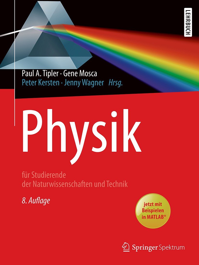 Titlebook: Physik; für Studierende der Paul A. Tipler,Gene Mosca,Peter Kersten,Jenny Wagn Textbook 20198th edition Springer-Verlag GmbH Deutschland, Titlebook: Physik; für Studierende der Paul A. Tipler,Gene Mosca,Peter Kersten,Jenny Wagn Textbook 20198th edition Springer-Verlag GmbH Deutschland,