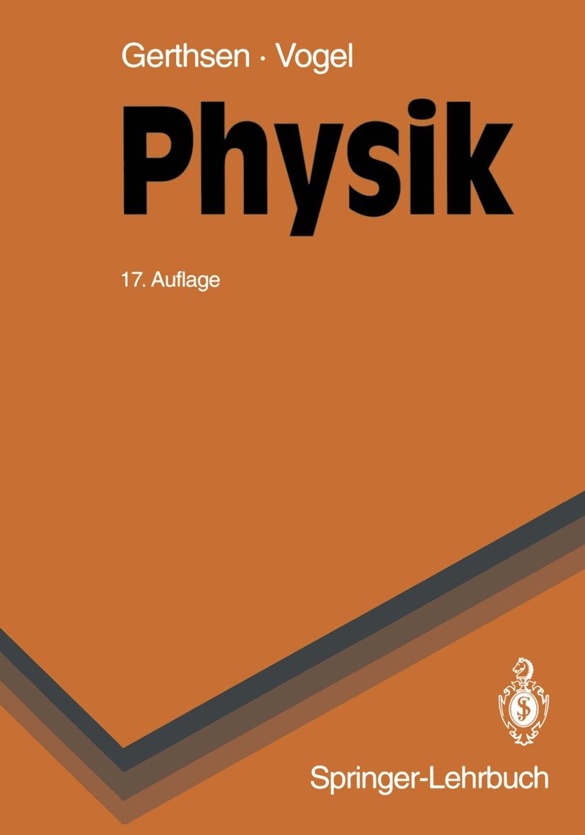 Titlebook: Physik; Christian Gerthsen,Helmut Vogel Book 1993Latest edition Springer-Verlag Berlin Heidelberg 1993 Akustik.Atome.Dynamik.Einheiten.Ele Titlebook: Physik; Christian Gerthsen,Helmut Vogel Book 1993Latest edition Springer-Verlag Berlin Heidelberg 1993 Akustik.Atome.Dynamik.Einheiten.Ele