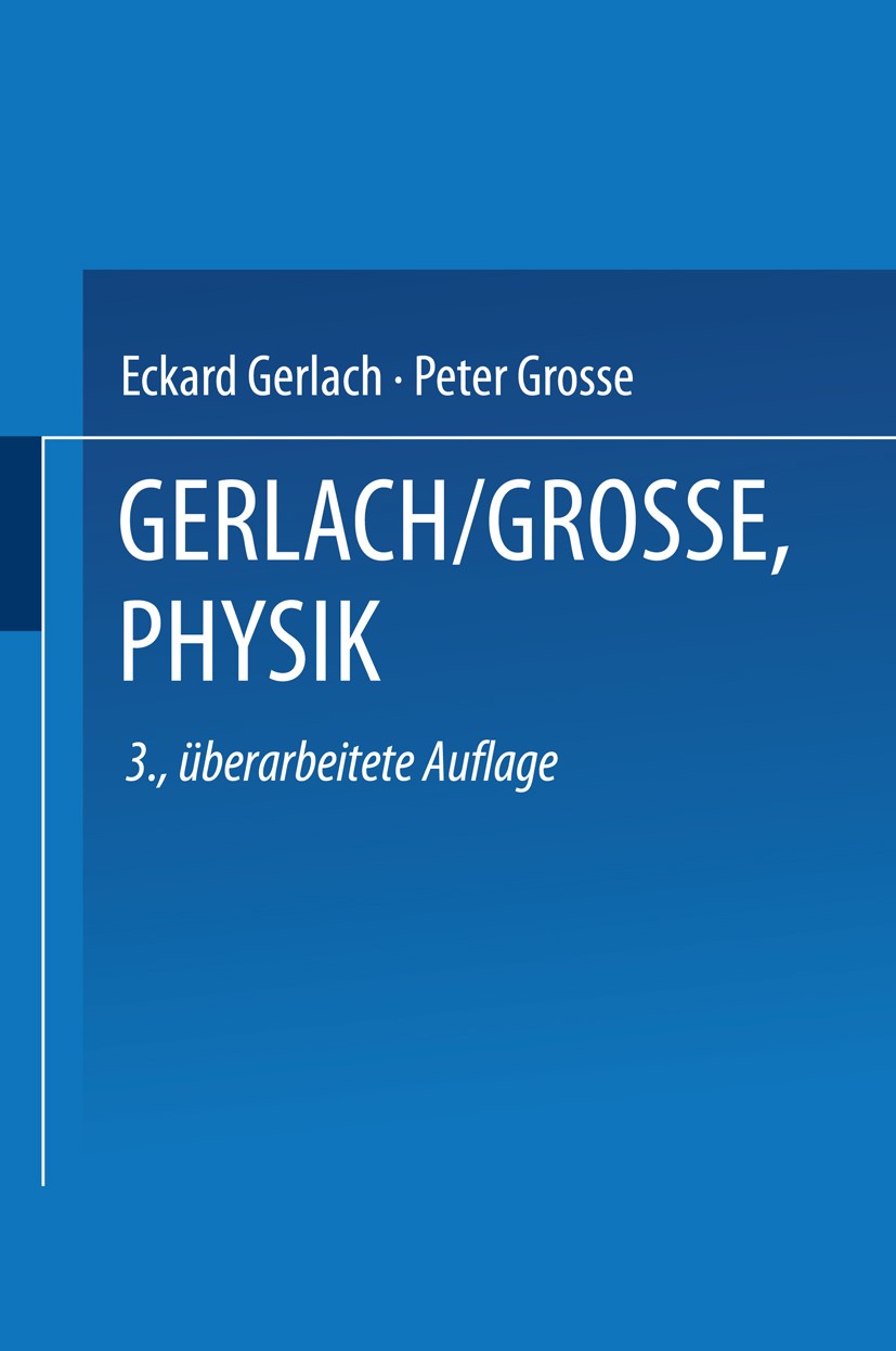 Titlebook: Physik; Eine Einführung für Eckard Gerlach,Peter Grosse Textbook 19953rd edition Springer Fachmedien Wiesbaden 1995 Akustik.Atom.Dynamik.E Titlebook: Physik; Eine Einführung für Eckard Gerlach,Peter Grosse Textbook 19953rd edition Springer Fachmedien Wiesbaden 1995 Akustik.Atom.Dynamik.E