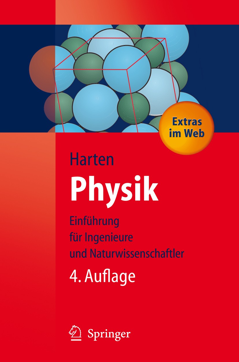 Titlebook: Physik; Eine Einführung für Ulrich Harten Textbook 20094th edition Springer-Verlag Berlin Heidelberg 2009 Didaktik.Einführung in die Physi Titlebook: Physik; Eine Einführung für Ulrich Harten Textbook 20094th edition Springer-Verlag Berlin Heidelberg 2009 Didaktik.Einführung in die Physi