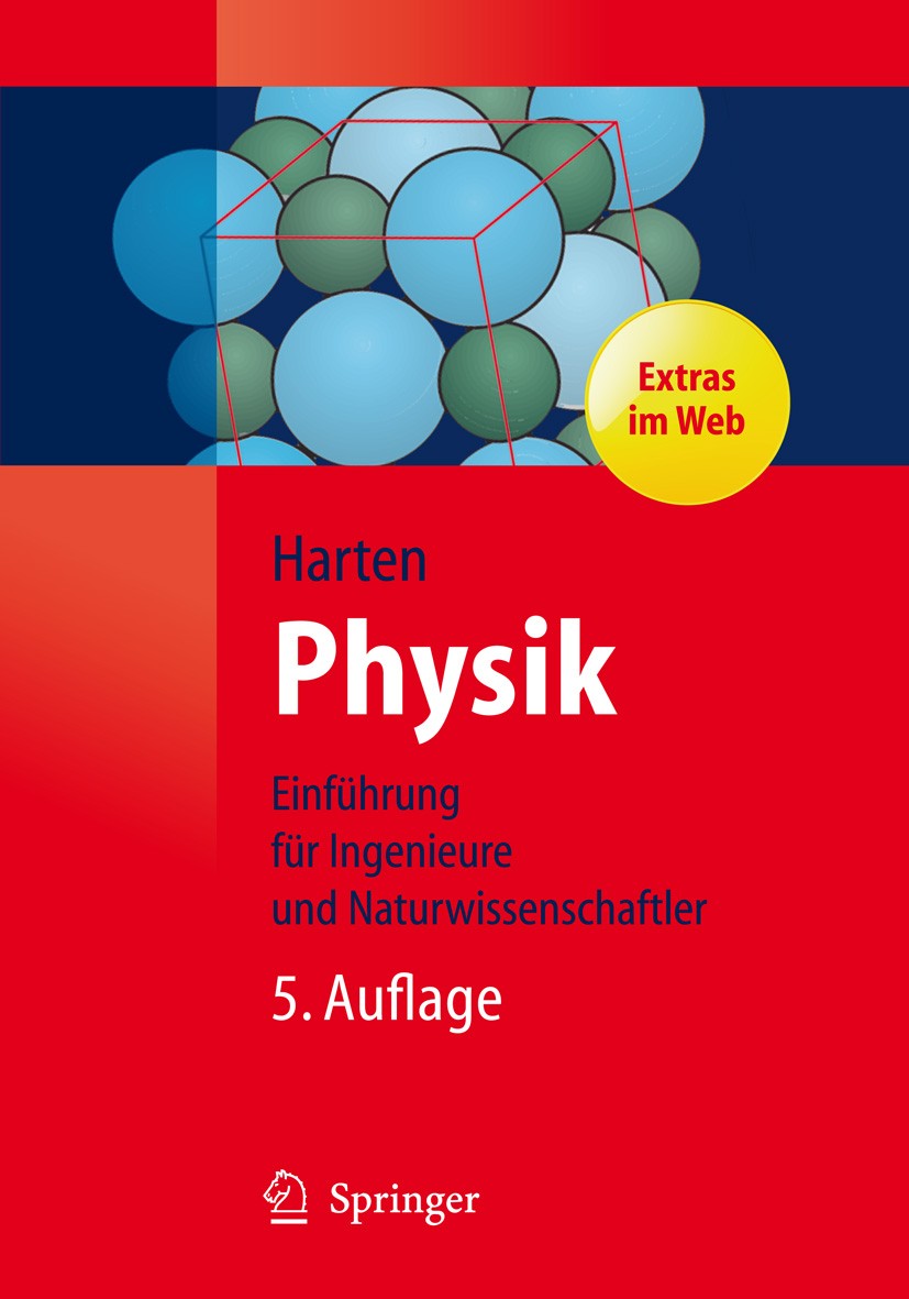 Titlebook: Physik; Eine Einführung für Ulrich Harten Textbook 20125th edition Springer-Verlag Berlin Heidelberg 2012 Einführung in die Physik.Physik Titlebook: Physik; Eine Einführung für Ulrich Harten Textbook 20125th edition Springer-Verlag Berlin Heidelberg 2012 Einführung in die Physik.Physik