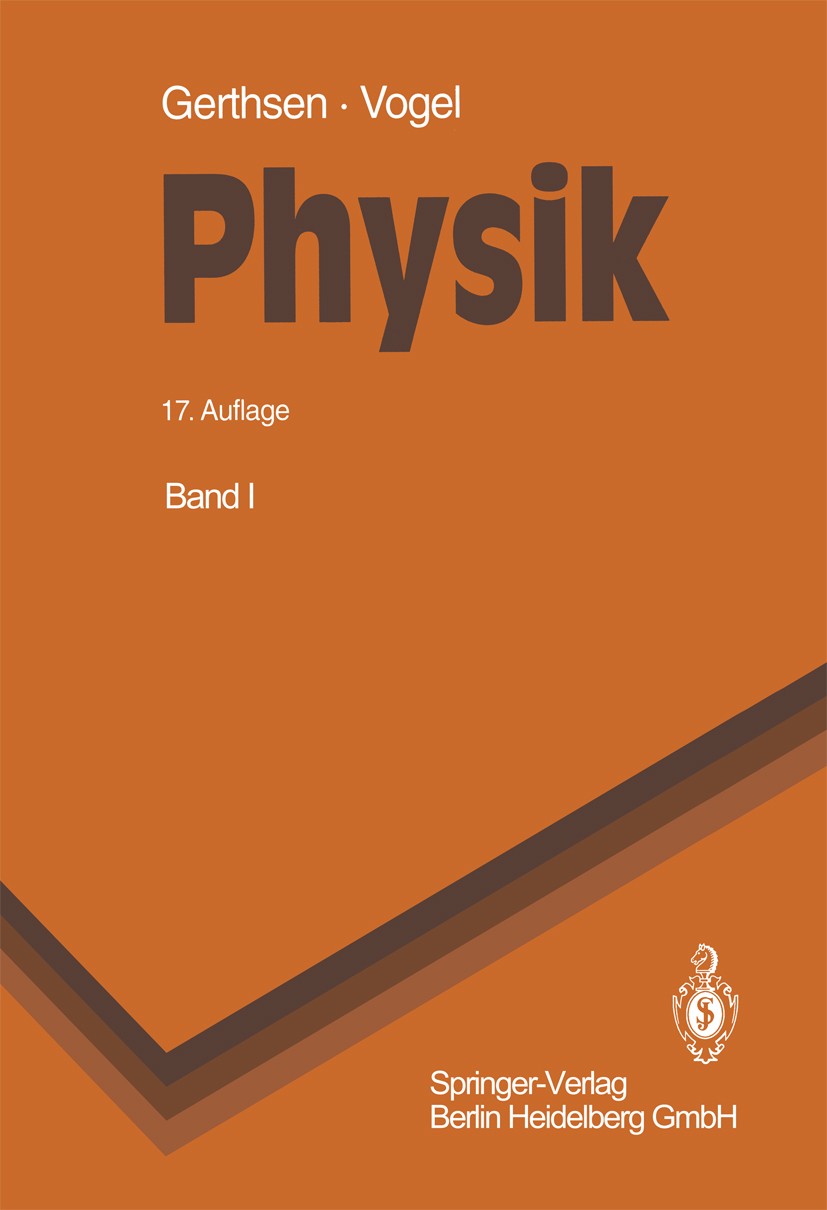 Titlebook: Physik; Ein Lehrbuch zum Geb Christian Gerthsen,Helmut Vogel Textbook 199317th edition Springer-Verlag Berlin Heidelberg 1993 Atom-, Kern-, Titlebook: Physik; Ein Lehrbuch zum Geb Christian Gerthsen,Helmut Vogel Textbook 199317th edition Springer-Verlag Berlin Heidelberg 1993 Atom-, Kern-,