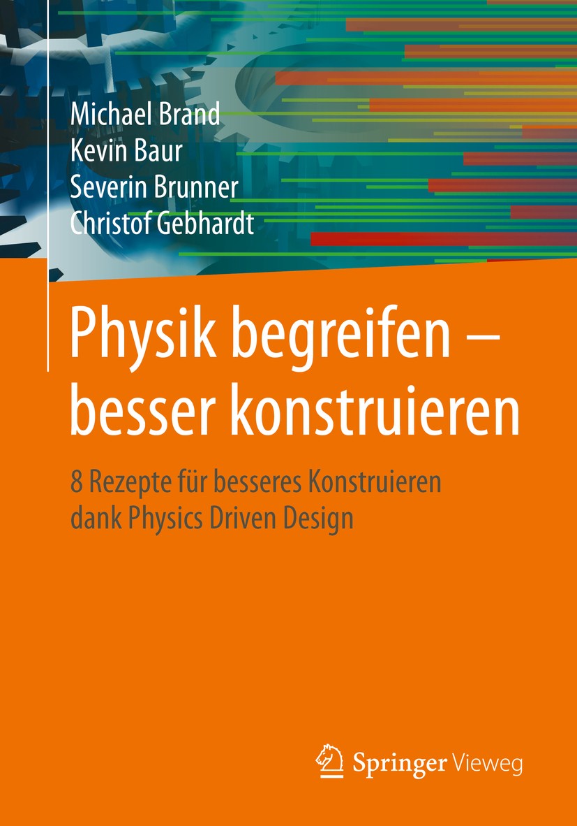 Titlebook: Physik begreifen – besser konstruieren; 8 Rezepte für besser Michael Brand,Kevin Baur,Christof Gebhardt Book 2020 Springer-Verlag GmbH Deut Titlebook: Physik begreifen – besser konstruieren; 8 Rezepte für besser Michael Brand,Kevin Baur,Christof Gebhardt Book 2020 Springer-Verlag GmbH Deut
