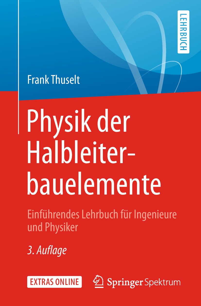 Titlebook: Physik der Halbleiterbauelemente; Einführendes Lehrbuc Frank Thuselt Textbook 2018Latest edition Springer-Verlag GmbH Deutschland, ein Teil Titlebook: Physik der Halbleiterbauelemente; Einführendes Lehrbuc Frank Thuselt Textbook 2018Latest edition Springer-Verlag GmbH Deutschland, ein Teil