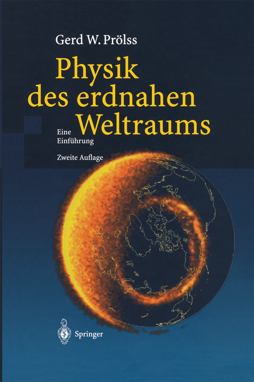 Titlebook: Physik des erdnahen Weltraums; Eine Einführung Gerd W. Prölss Textbook 2004Latest edition Springer-Verlag Berlin Heidelberg 2004 Absorption Titlebook: Physik des erdnahen Weltraums; Eine Einführung Gerd W. Prölss Textbook 2004Latest edition Springer-Verlag Berlin Heidelberg 2004 Absorption