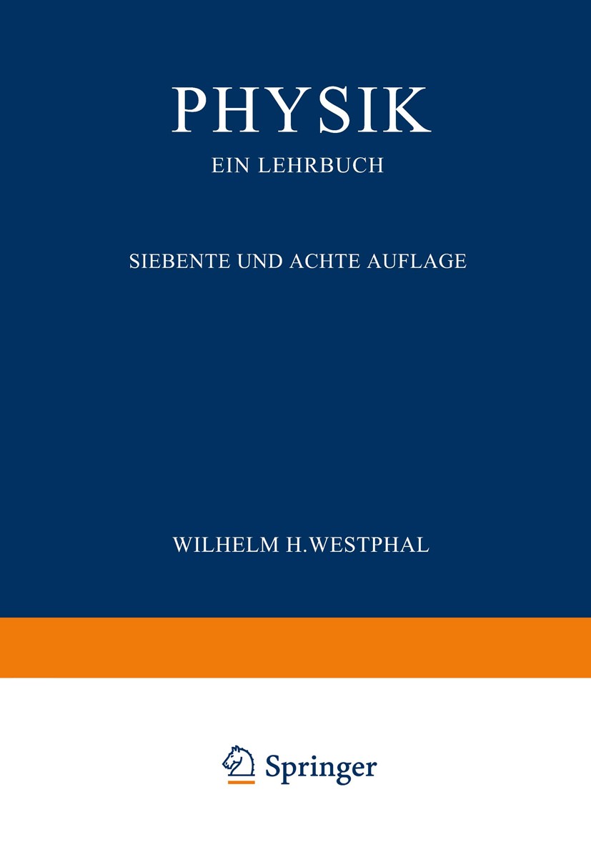 Titlebook: Physik ein Lehrbuch; Wilhelm H. Westphal Textbook 1939Latest edition Springer-Verlag OHG. in Berlin 1939 Atomkern.Brechung.Einheiten.Elekt Titlebook: Physik ein Lehrbuch; Wilhelm H. Westphal Textbook 1939Latest edition Springer-Verlag OHG. in Berlin 1939 Atomkern.Brechung.Einheiten.Elekt
