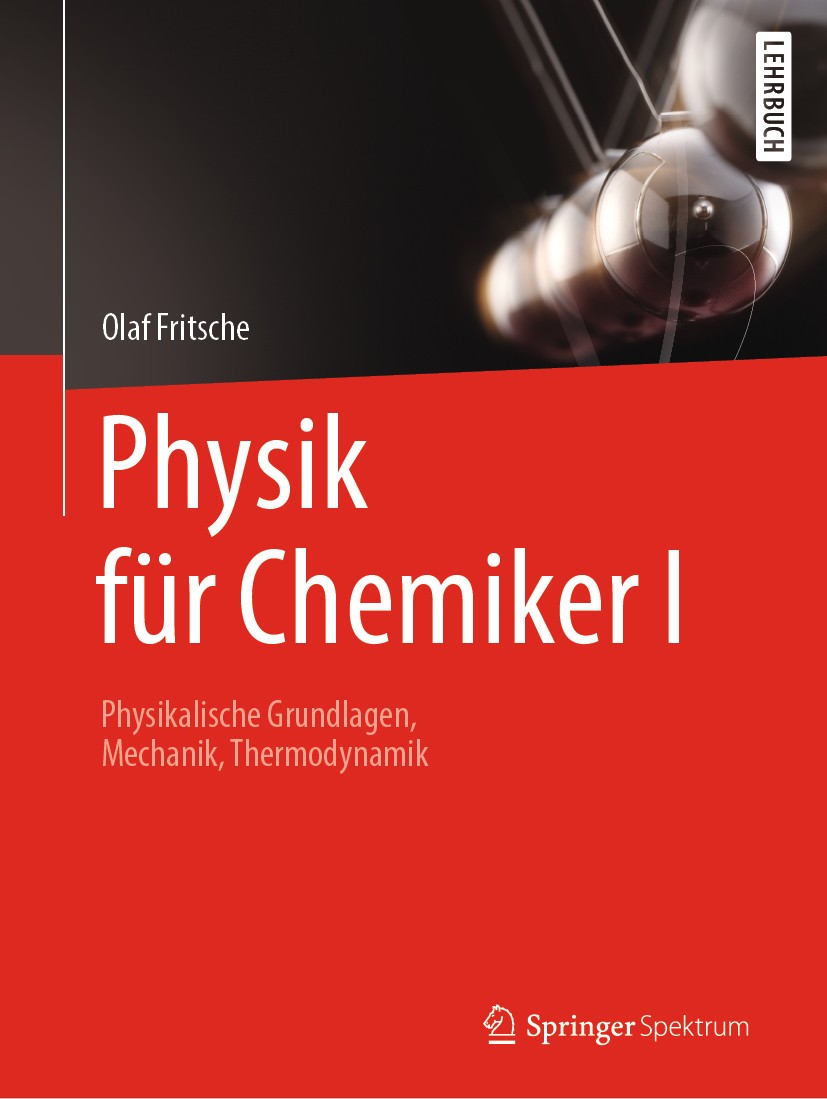 Titlebook: Physik für Chemiker I; Physikalische Grundl Olaf Fritsche Textbook 2020 Der/die Herausgeber bzw. der/die Autor(en), exklusiv lizenziert an Titlebook: Physik für Chemiker I; Physikalische Grundl Olaf Fritsche Textbook 2020 Der/die Herausgeber bzw. der/die Autor(en), exklusiv lizenziert an