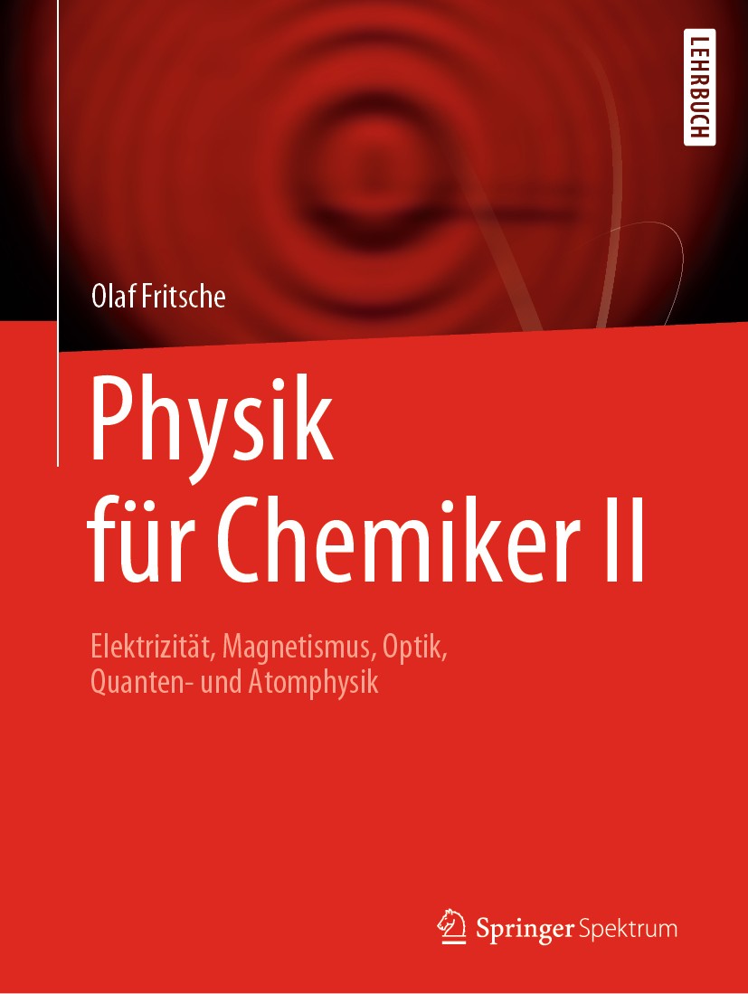Titlebook: Physik für Chemiker II; Elektrizität, Magnet Olaf Fritsche Textbook 2020 Der/die Herausgeber bzw. der/die Autor(en), exklusiv lizenziert an Titlebook: Physik für Chemiker II; Elektrizität, Magnet Olaf Fritsche Textbook 2020 Der/die Herausgeber bzw. der/die Autor(en), exklusiv lizenziert an