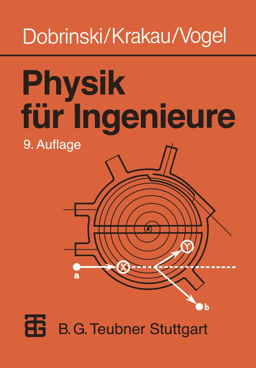 Titlebook: Physik für Ingenieure; Paul Dobrinski,Gunter Krakau,Anselm Vogel Textbook 19939th edition Springer Fachmedien Wiesbaden 1993 Atomphysik.El Titlebook: Physik für Ingenieure; Paul Dobrinski,Gunter Krakau,Anselm Vogel Textbook 19939th edition Springer Fachmedien Wiesbaden 1993 Atomphysik.El