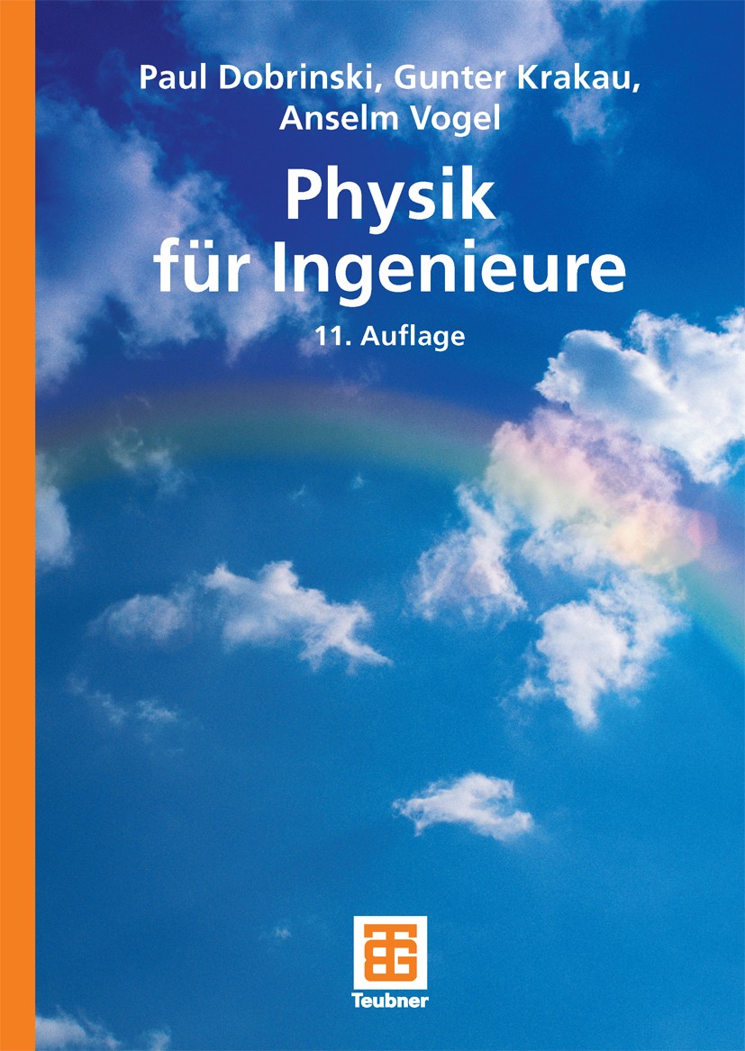 Titlebook: Physik für Ingenieure; Paul Dobrinski,Gunter Krakau,Anselm Vogel Textbook 200711th edition Vieweg+Teubner Verlag | Springer Fachmedien Wie Titlebook: Physik für Ingenieure; Paul Dobrinski,Gunter Krakau,Anselm Vogel Textbook 200711th edition Vieweg+Teubner Verlag | Springer Fachmedien Wie