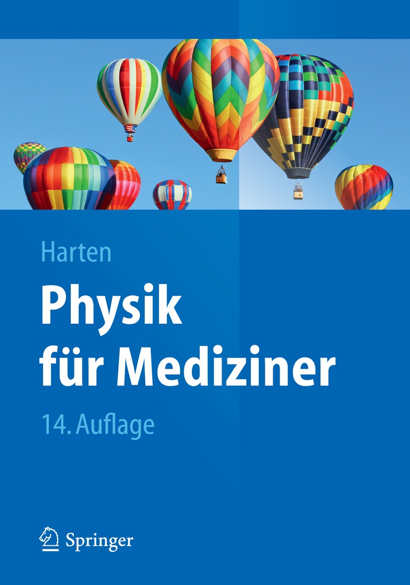 Titlebook: Physik für Mediziner; Ulrich Harten Textbook 201414th edition Springer-Verlag Berlin Heidelberg 2014 Physik.Physik für Mediziner.Physikali Titlebook: Physik für Mediziner; Ulrich Harten Textbook 201414th edition Springer-Verlag Berlin Heidelberg 2014 Physik.Physik für Mediziner.Physikali