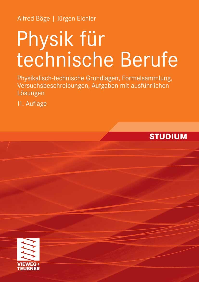 Titlebook: Physik für technische Berufe; Physikalisch-technis Alfred Böge,Jürgen Eichler Textbook 2008Latest edition Vieweg+Teubner Verlag | Springer Titlebook: Physik für technische Berufe; Physikalisch-technis Alfred Böge,Jürgen Eichler Textbook 2008Latest edition Vieweg+Teubner Verlag | Springer
