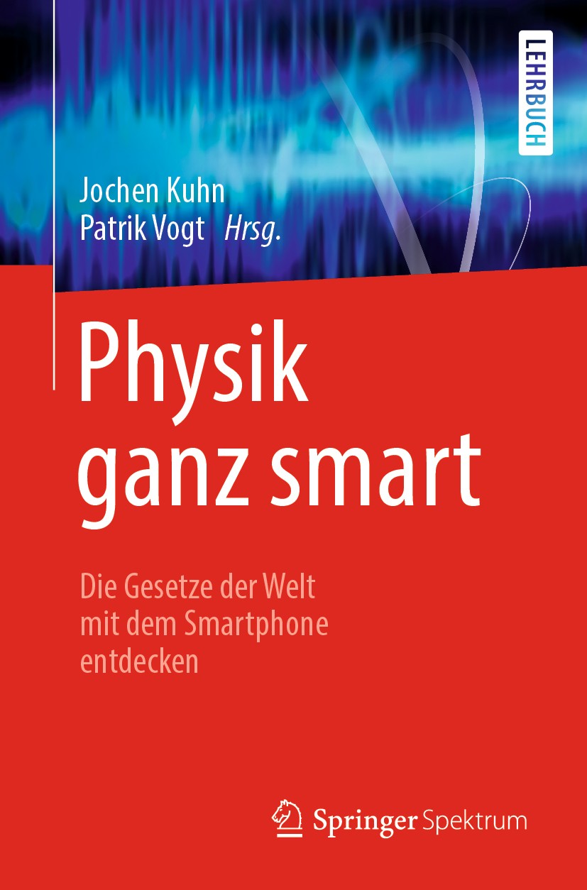 Titlebook: Physik ganz smart; Die Gesetze der Welt Jochen Kuhn,Patrik Vogt Textbook 2019 Springer-Verlag GmbH Deutschland, ein Teil von Springer Natur Titlebook: Physik ganz smart; Die Gesetze der Welt Jochen Kuhn,Patrik Vogt Textbook 2019 Springer-Verlag GmbH Deutschland, ein Teil von Springer Natur