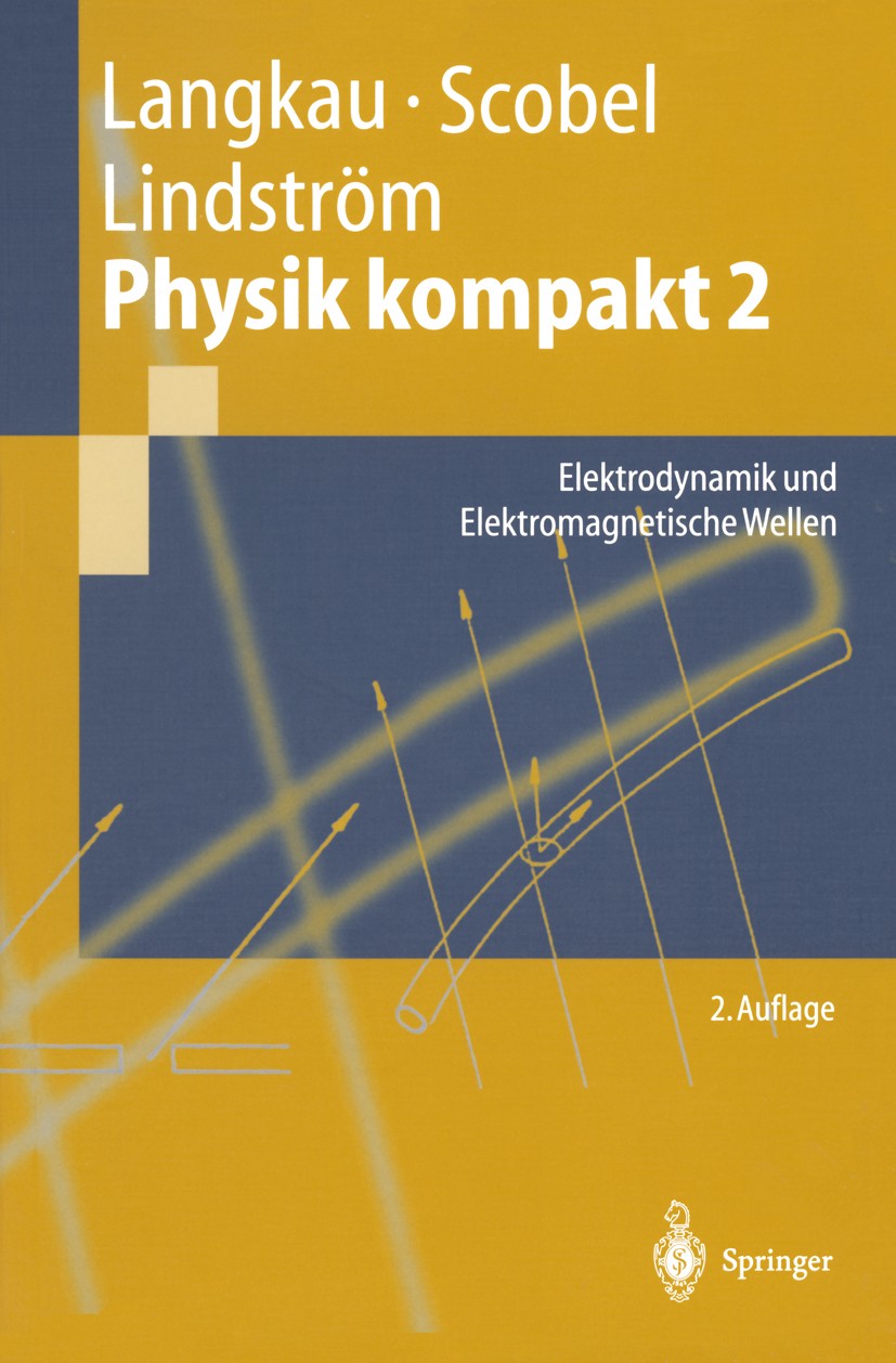 Titlebook: Physik kompakt 2; Elektrodynamik und E Rudolf Langkau,Wolfgang Scobel,Gunnar Lindström Textbook 2002Latest edition Springer-Verlag Berlin H Titlebook: Physik kompakt 2; Elektrodynamik und E Rudolf Langkau,Wolfgang Scobel,Gunnar Lindström Textbook 2002Latest edition Springer-Verlag Berlin H