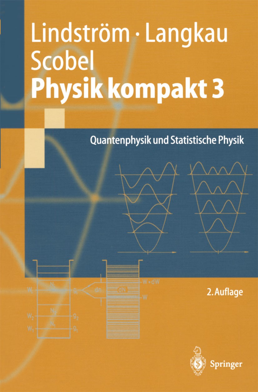 Titlebook: Physik kompakt 3; Quantenphysik und St Gunnar Lindström,Rudolf Langkau,Wolfgang Scobel Textbook 2002Latest edition Springer-Verlag Berlin H Titlebook: Physik kompakt 3; Quantenphysik und St Gunnar Lindström,Rudolf Langkau,Wolfgang Scobel Textbook 2002Latest edition Springer-Verlag Berlin H