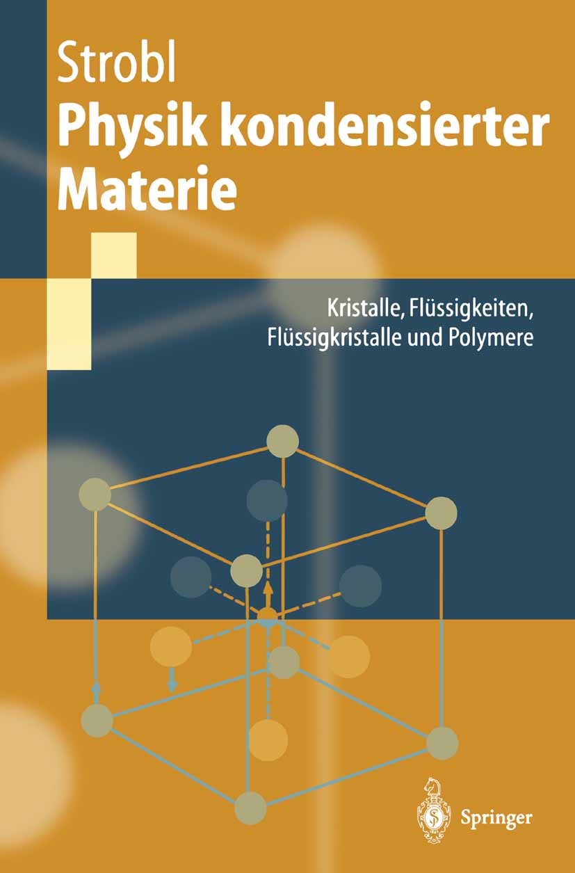 Titlebook: Physik kondensierter Materie; Kristalle, Flüssigke Gert Strobl Textbook 2002 Springer-Verlag Berlin Heidelberg 2002 Festkörper.Kristall.Kri Titlebook: Physik kondensierter Materie; Kristalle, Flüssigke Gert Strobl Textbook 2002 Springer-Verlag Berlin Heidelberg 2002 Festkörper.Kristall.Kri