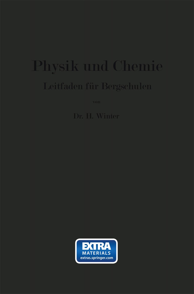 Titlebook: Physik und Chemie; Leitfaden für Bergsc H. Winter Book 1920Latest edition Springer-Verlag Berlin Heidelberg 1920 Chemie.Dichte.Diffusion.Ga Titlebook: Physik und Chemie; Leitfaden für Bergsc H. Winter Book 1920Latest edition Springer-Verlag Berlin Heidelberg 1920 Chemie.Dichte.Diffusion.Ga