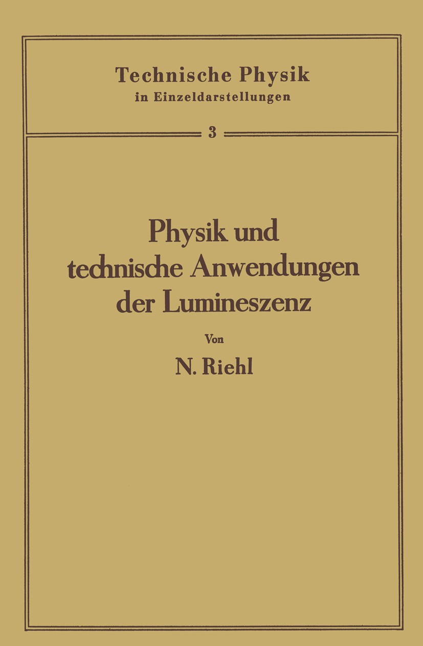 Titlebook: Physik und technische Anwendungen der Lumineszenz; Nikolaus Riehl Book 1941 Springer-Verlag Berlin Heidelberg 1941 Hoden.Kali.Kristall.Lum Titlebook: Physik und technische Anwendungen der Lumineszenz; Nikolaus Riehl Book 1941 Springer-Verlag Berlin Heidelberg 1941 Hoden.Kali.Kristall.Lum