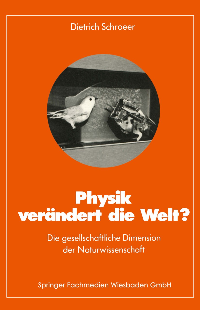 Titlebook: Physik verändert die Welt?; Die gesellschaftlich Dietrich Schroeer Book 1984 Springer Fachmedien Wiesbaden 1984 Astronomie.Dynamik.Kosmolog Titlebook: Physik verändert die Welt?; Die gesellschaftlich Dietrich Schroeer Book 1984 Springer Fachmedien Wiesbaden 1984 Astronomie.Dynamik.Kosmolog