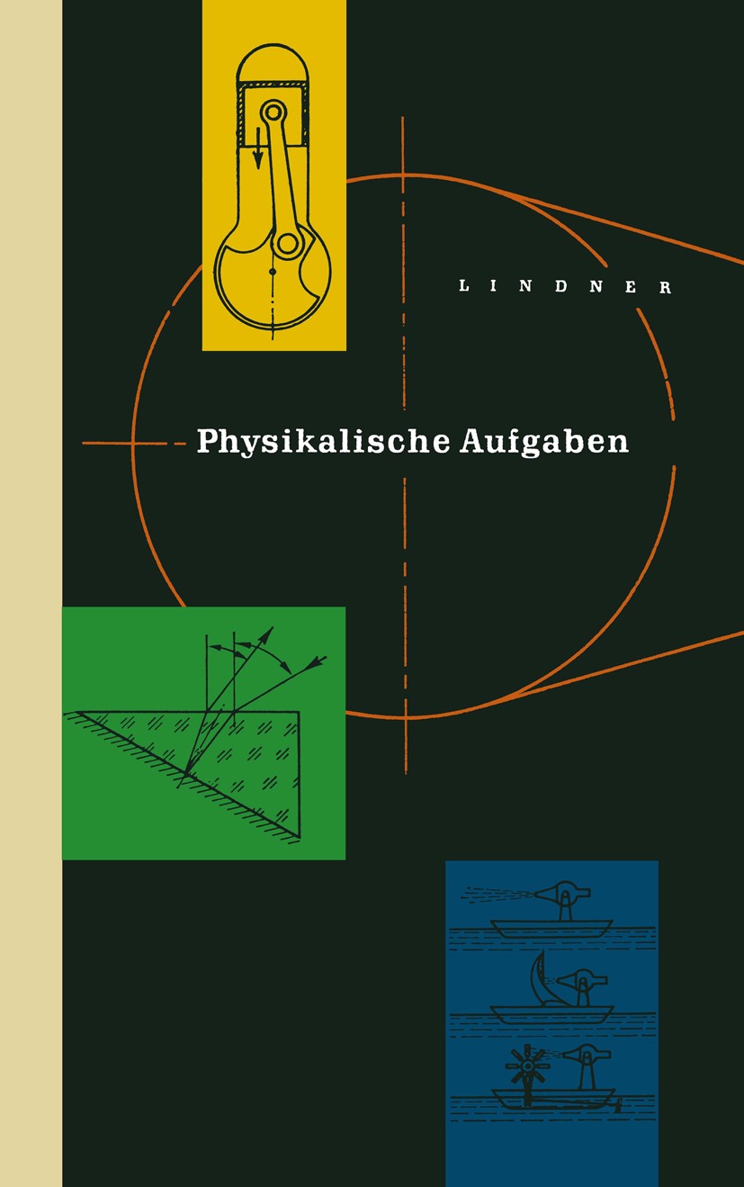 Titlebook: Physikalische Aufgaben; Helmut Lindner Textbook 1974Latest edition VEB Fachbuchverlag Leipzig 1974 Dichte.Dynamik.Elektrizität.Gesellschaf Titlebook: Physikalische Aufgaben; Helmut Lindner Textbook 1974Latest edition VEB Fachbuchverlag Leipzig 1974 Dichte.Dynamik.Elektrizität.Gesellschaf