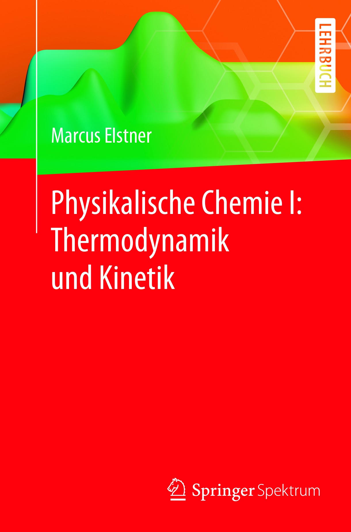 Titlebook: Physikalische Chemie I: Thermodynamik und Kinetik; Marcus Elstner Textbook 2017 Springer-Verlag GmbH Deutschland, ein Teil von Springer Na Titlebook: Physikalische Chemie I: Thermodynamik und Kinetik; Marcus Elstner Textbook 2017 Springer-Verlag GmbH Deutschland, ein Teil von Springer Na