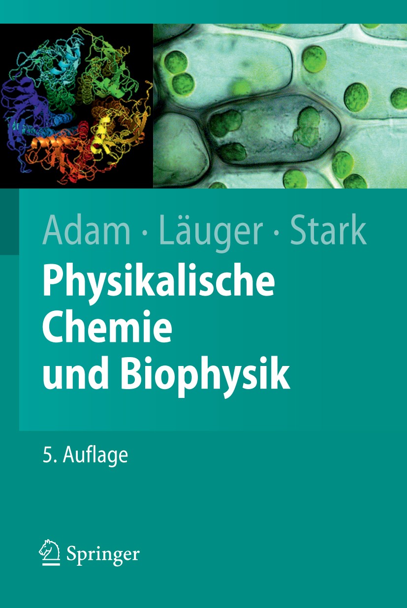 Titlebook: Physikalische Chemie und Biophysik; Gerold Adam,Peter Läuger,Günther Stark Textbook 2009Latest edition Springer-Verlag Berlin Heidelberg 2 Titlebook: Physikalische Chemie und Biophysik; Gerold Adam,Peter Läuger,Günther Stark Textbook 2009Latest edition Springer-Verlag Berlin Heidelberg 2