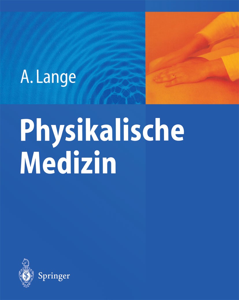 Titlebook: Physikalische Medizin; Armin Lange Book 2003 Springer-Verlag Berlin Heidelberg 2003 Allgemeinmedizin.Bewegungstherapie.Innere Medizin.Neur Titlebook: Physikalische Medizin; Armin Lange Book 2003 Springer-Verlag Berlin Heidelberg 2003 Allgemeinmedizin.Bewegungstherapie.Innere Medizin.Neur