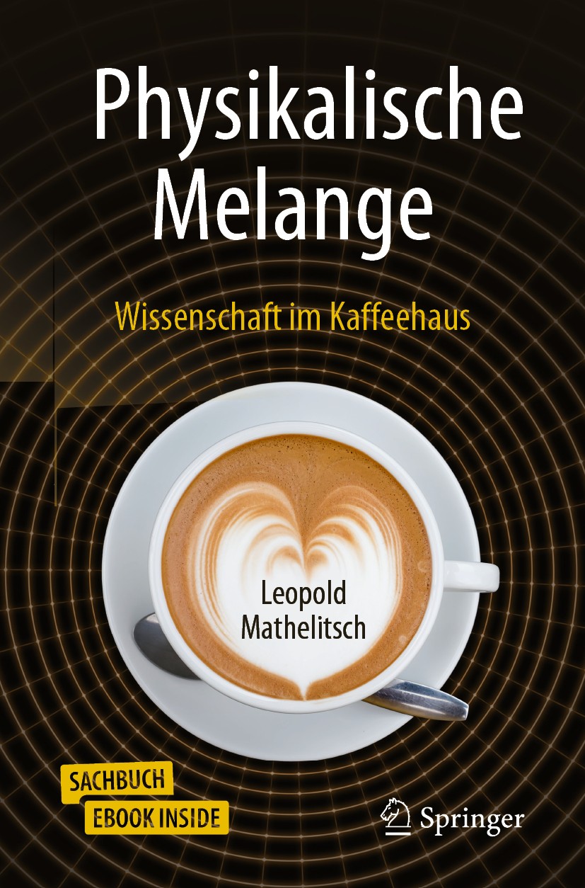Titlebook: Physikalische Melange; Wissenschaft im Kaff Leopold Mathelitsch Book 2019 Springer-Verlag GmbH Deutschland, ein Teil von Springer Nature 20 Titlebook: Physikalische Melange; Wissenschaft im Kaff Leopold Mathelitsch Book 2019 Springer-Verlag GmbH Deutschland, ein Teil von Springer Nature 20