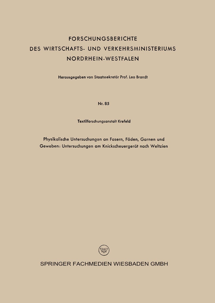 Titlebook: Physikalische Untersuchungen an Fasern, Fäden, Garnen und Geweben: Untersuchungen am Knickscheuerger; Textilforschungsanstalt Krefeld Book Titlebook: Physikalische Untersuchungen an Fasern, Fäden, Garnen und Geweben: Untersuchungen am Knickscheuerger; Textilforschungsanstalt Krefeld Book