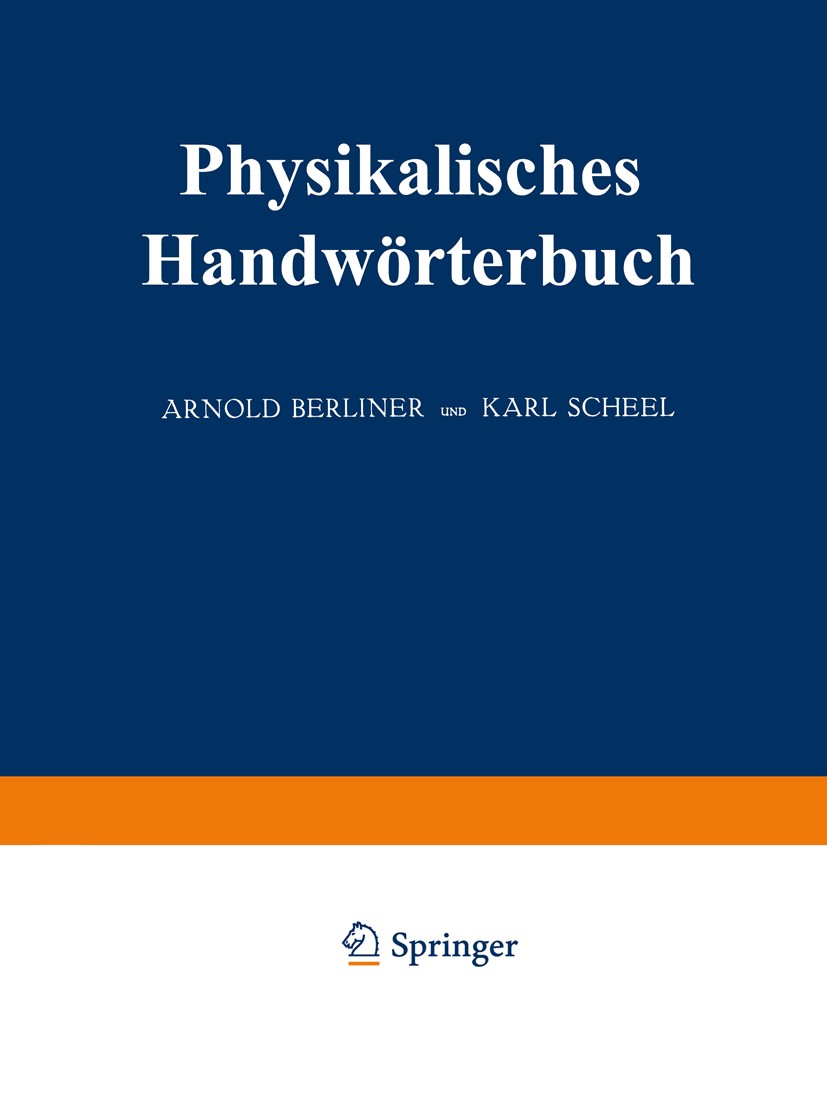 Titlebook: Physikalisches Handwörterbuch; Arnold Berliner,Karl Scheel Book 1924 Springer-Verlag Berlin Heidelberg 1924 Handwörterbuch.Physik.Wörter.W Titlebook: Physikalisches Handwörterbuch; Arnold Berliner,Karl Scheel Book 1924 Springer-Verlag Berlin Heidelberg 1924 Handwörterbuch.Physik.Wörter.W