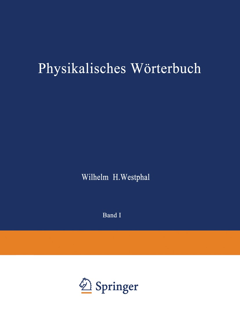 Titlebook: Physikalisches Wörterbuch; Zwei Teile in Einem Wilhelm H. Westphal Book 1952 Springer-Verlag Berlin Heidelberg 1952 Astrophysik.Geophysik. Titlebook: Physikalisches Wörterbuch; Zwei Teile in Einem Wilhelm H. Westphal Book 1952 Springer-Verlag Berlin Heidelberg 1952 Astrophysik.Geophysik.