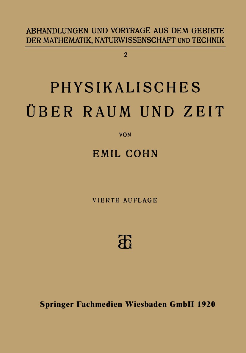 Titlebook: Physikalisches über Raum und Zeit; Emil Cohn Book 1920Latest edition Springer Fachmedien Wiesbaden 1920 Brechung.Elektrodynamik.Geometrie. Titlebook: Physikalisches über Raum und Zeit; Emil Cohn Book 1920Latest edition Springer Fachmedien Wiesbaden 1920 Brechung.Elektrodynamik.Geometrie.