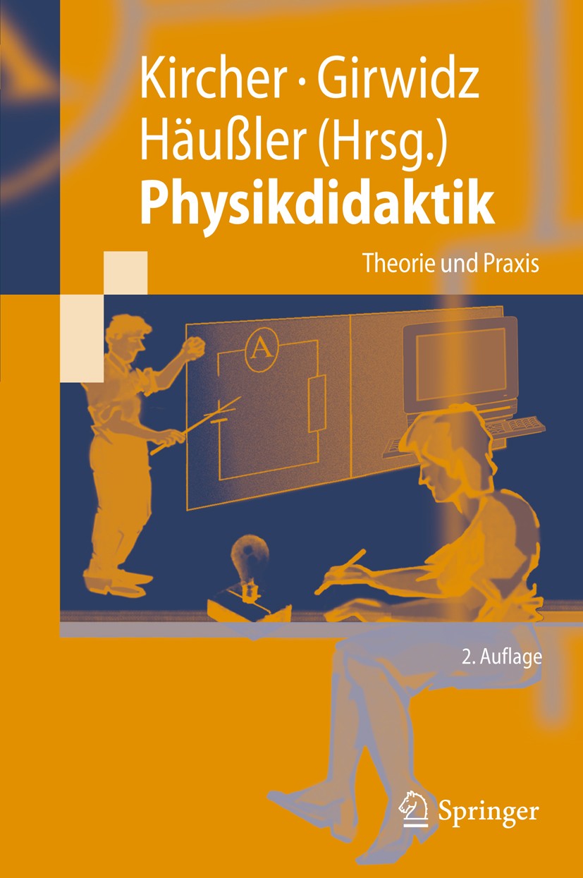Titlebook: Physikdidaktik; Theorie und Praxis Ernst Kircher,Raimund Girwidz,Peter Häußler Textbook 20102nd edition Springer-Verlag Berlin Heidelberg 2 Titlebook: Physikdidaktik; Theorie und Praxis Ernst Kircher,Raimund Girwidz,Peter Häußler Textbook 20102nd edition Springer-Verlag Berlin Heidelberg 2
