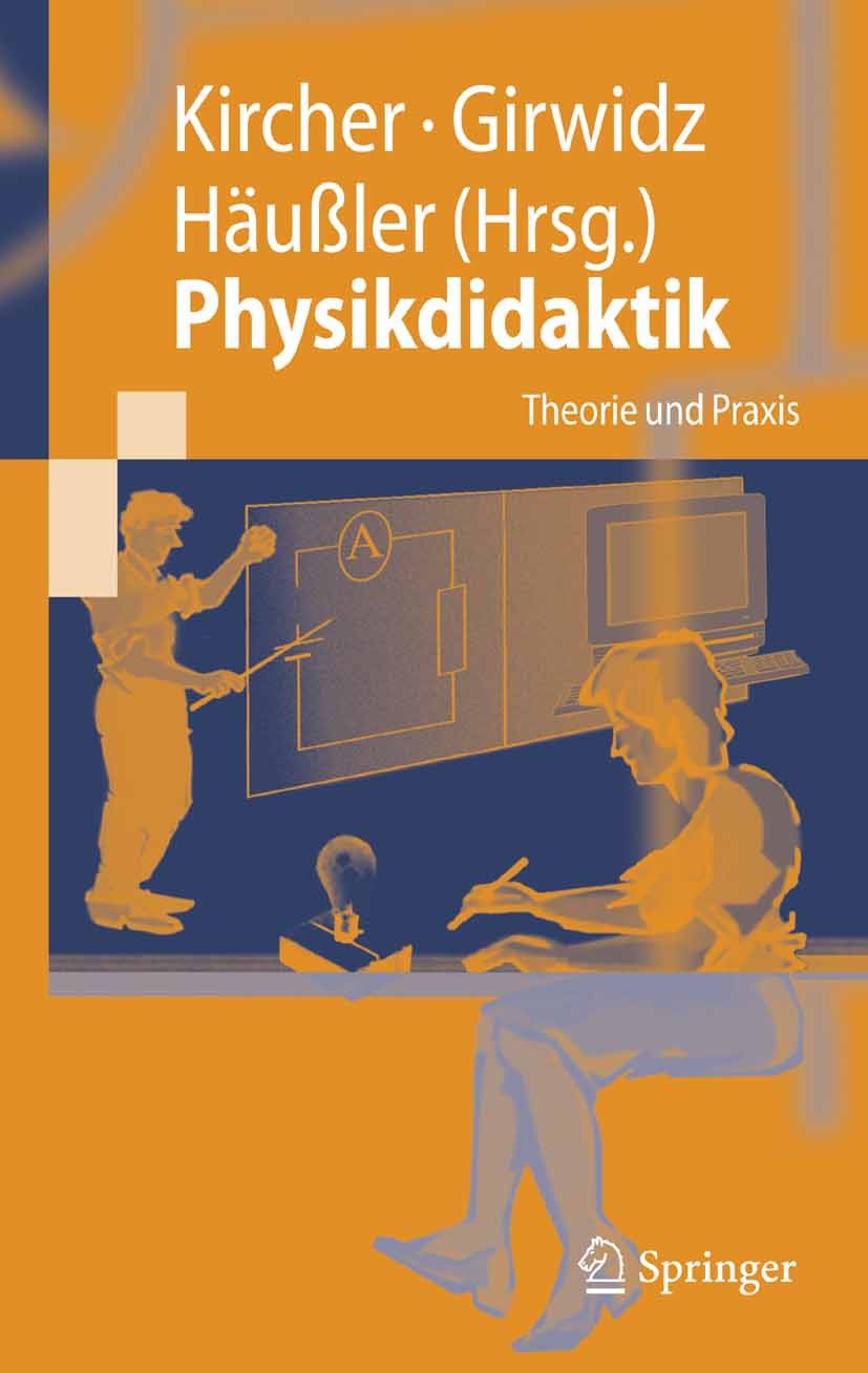 Titlebook: Physikdidaktik; Theorie und Praxis Ernst Kircher,Raimund Girwidz,Peter Häußler Textbook 20071st edition Springer-Verlag Berlin Heidelberg 2 Titlebook: Physikdidaktik; Theorie und Praxis Ernst Kircher,Raimund Girwidz,Peter Häußler Textbook 20071st edition Springer-Verlag Berlin Heidelberg 2