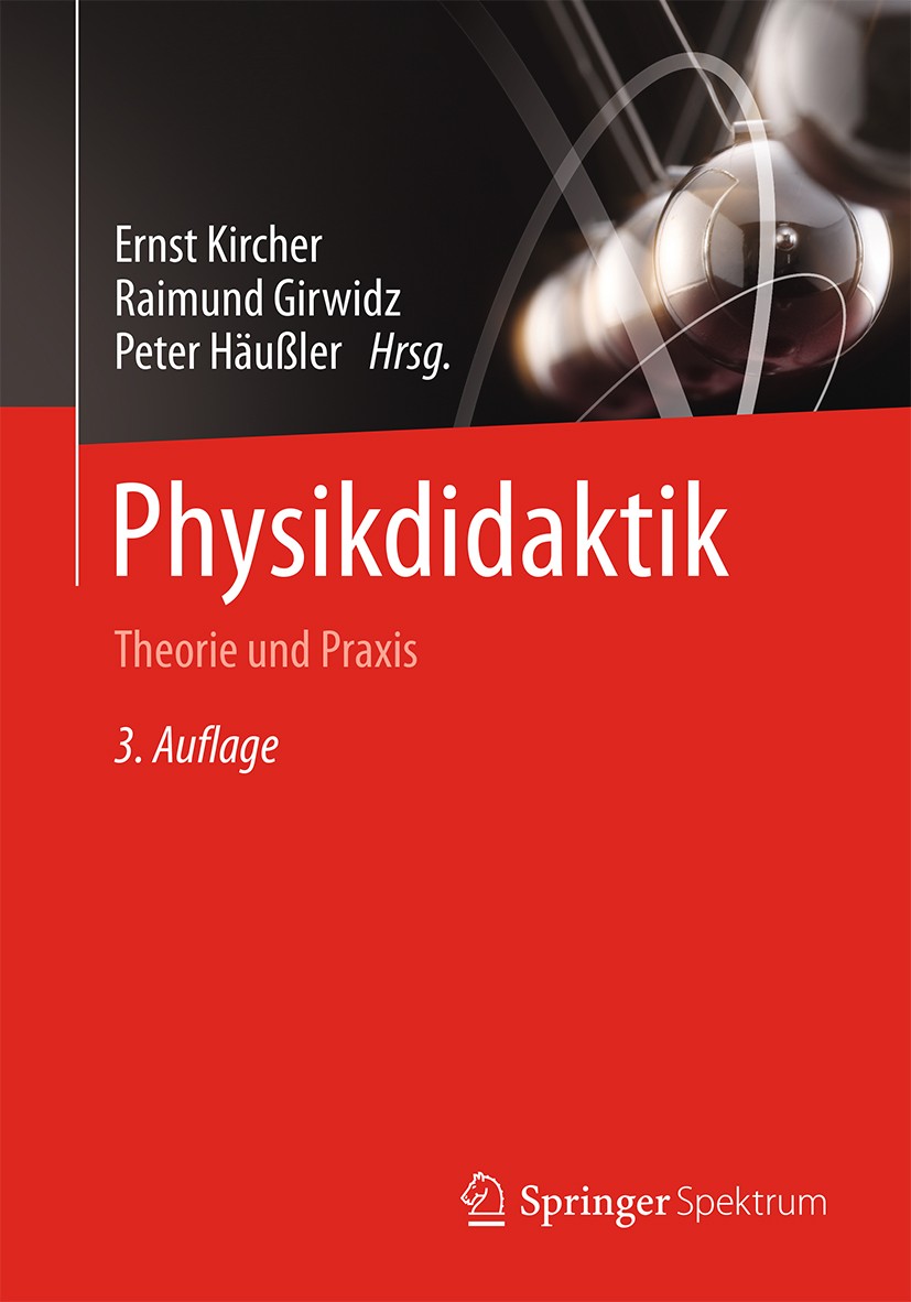 Titlebook: Physikdidaktik; Theorie und Praxis Ernst Kircher,Raimund Girwidz,Peter Häußler Textbook 20153rd edition Springer-Verlag Berlin Heidelberg 2 Titlebook: Physikdidaktik; Theorie und Praxis Ernst Kircher,Raimund Girwidz,Peter Häußler Textbook 20153rd edition Springer-Verlag Berlin Heidelberg 2