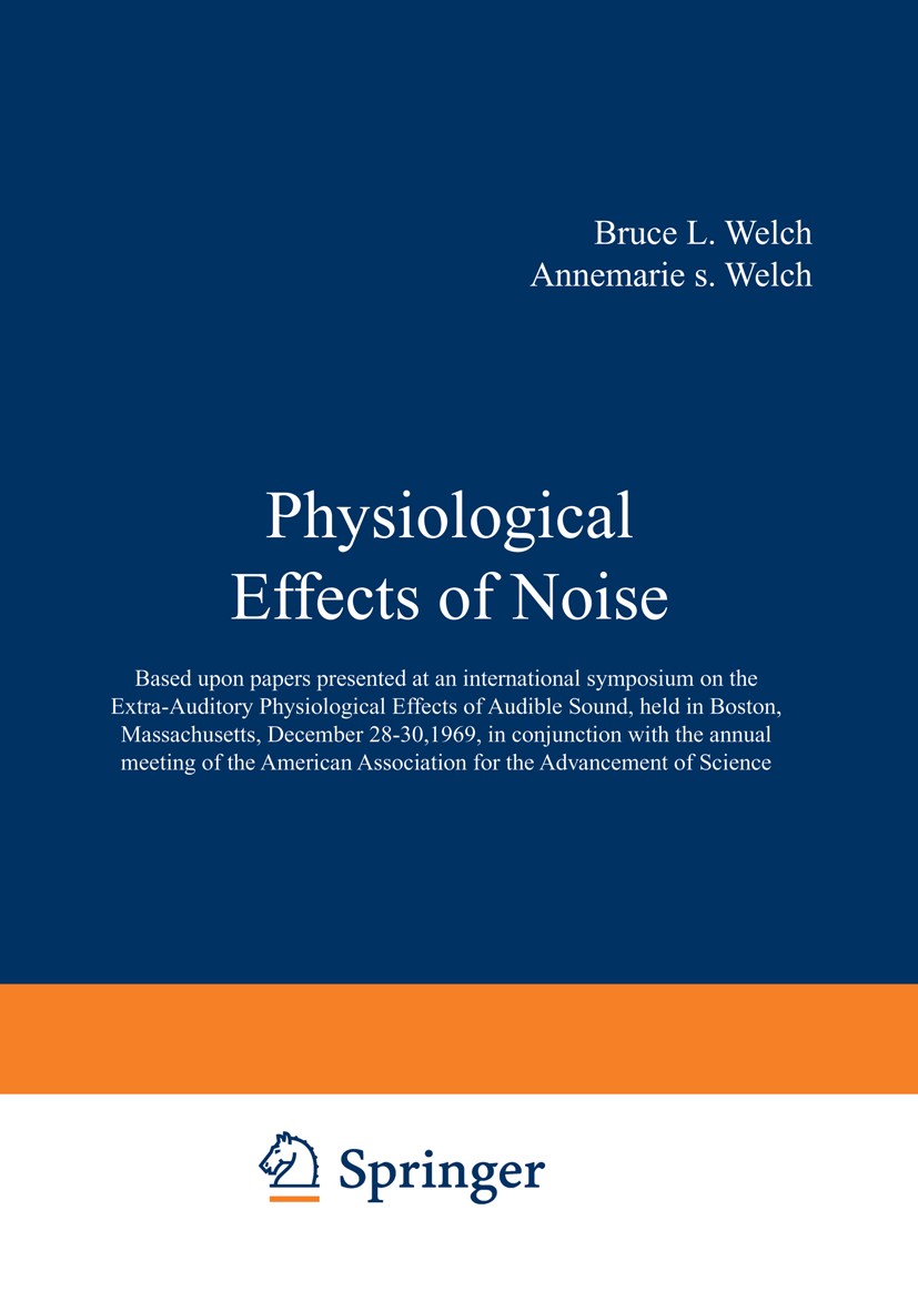 Titlebook: Physiological Effects of Noise; Based upon papers pr Bruce L. Welch (Friends of Psychiatric Research, I Book 1970 Plenum Press, New York 19 Titlebook: Physiological Effects of Noise; Based upon papers pr Bruce L. Welch (Friends of Psychiatric Research, I Book 1970 Plenum Press, New York 19