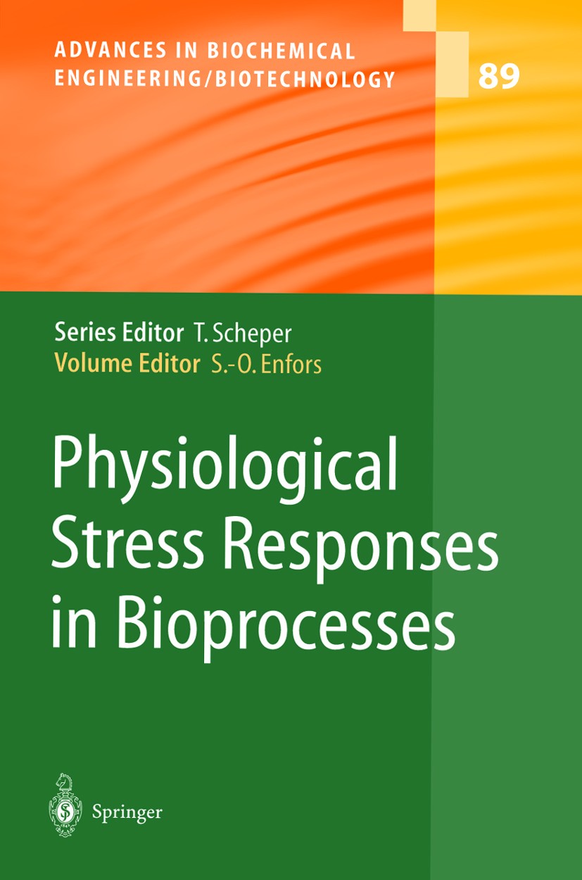Titlebook: Physiological Stress Responses in Bioprocesses; Sven-Olof Enfors Book 2004 Springer-Verlag Berlin Heidelberg 2004 applied microbiology.bio Titlebook: Physiological Stress Responses in Bioprocesses; Sven-Olof Enfors Book 2004 Springer-Verlag Berlin Heidelberg 2004 applied microbiology.bio
