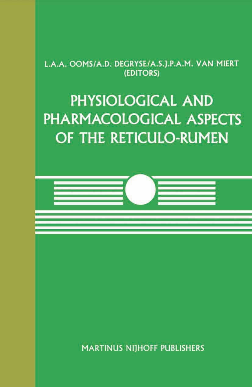 Titlebook: Physiological and Pharmacological Aspects of the Reticulo-Rumen; L. A. A. Ooms,A. D. Degryse,A. S. J. P. A. M. Mier Book 1987 Martinus Nij Titlebook: Physiological and Pharmacological Aspects of the Reticulo-Rumen; L. A. A. Ooms,A. D. Degryse,A. S. J. P. A. M. Mier Book 1987 Martinus Nij