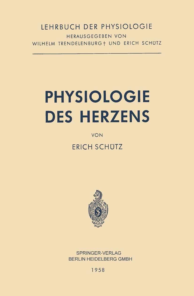 Titlebook: Physiologie des Herzens; Erich Schütz Book 1958 Springer-Verlag Berlin Heidelberg 1958 Elektrokardiogramm (EKG).Kreislauf.Morphologie.Phys Titlebook: Physiologie des Herzens; Erich Schütz Book 1958 Springer-Verlag Berlin Heidelberg 1958 Elektrokardiogramm (EKG).Kreislauf.Morphologie.Phys