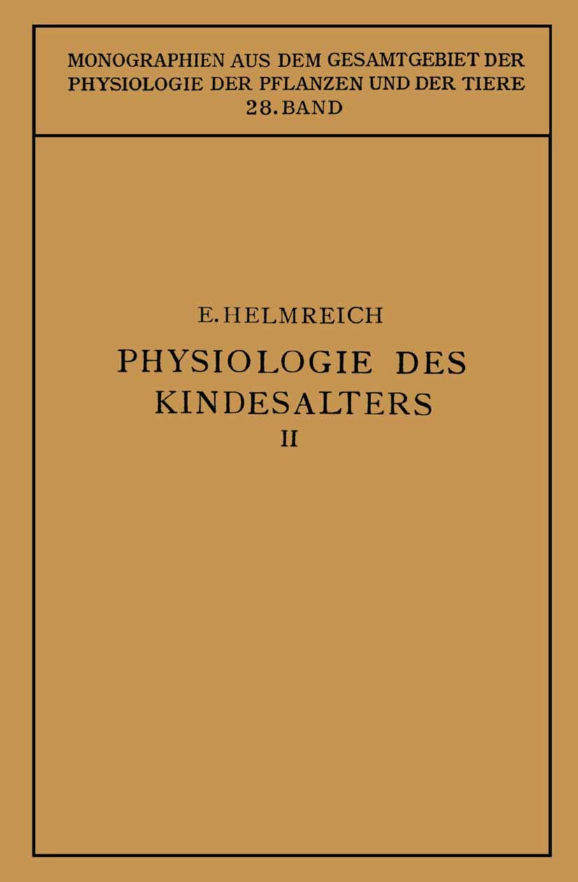 Titlebook: Physiologie des Kindesalters; Zweiter Teil Animali Egon Helmreich Book 1933 Springer-Verlag Berlin Heidelberg 1933 Anatomie.Biologie.Frühge Titlebook: Physiologie des Kindesalters; Zweiter Teil Animali Egon Helmreich Book 1933 Springer-Verlag Berlin Heidelberg 1933 Anatomie.Biologie.Frühge