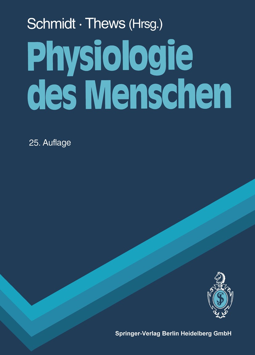 Titlebook: Physiologie des Menschen; Robert F. Schmidt,Gerhard Thews Textbook 199325th edition Springer-Verlag Berlin Heidelberg 1993 Biochemie.Biolo Titlebook: Physiologie des Menschen; Robert F. Schmidt,Gerhard Thews Textbook 199325th edition Springer-Verlag Berlin Heidelberg 1993 Biochemie.Biolo