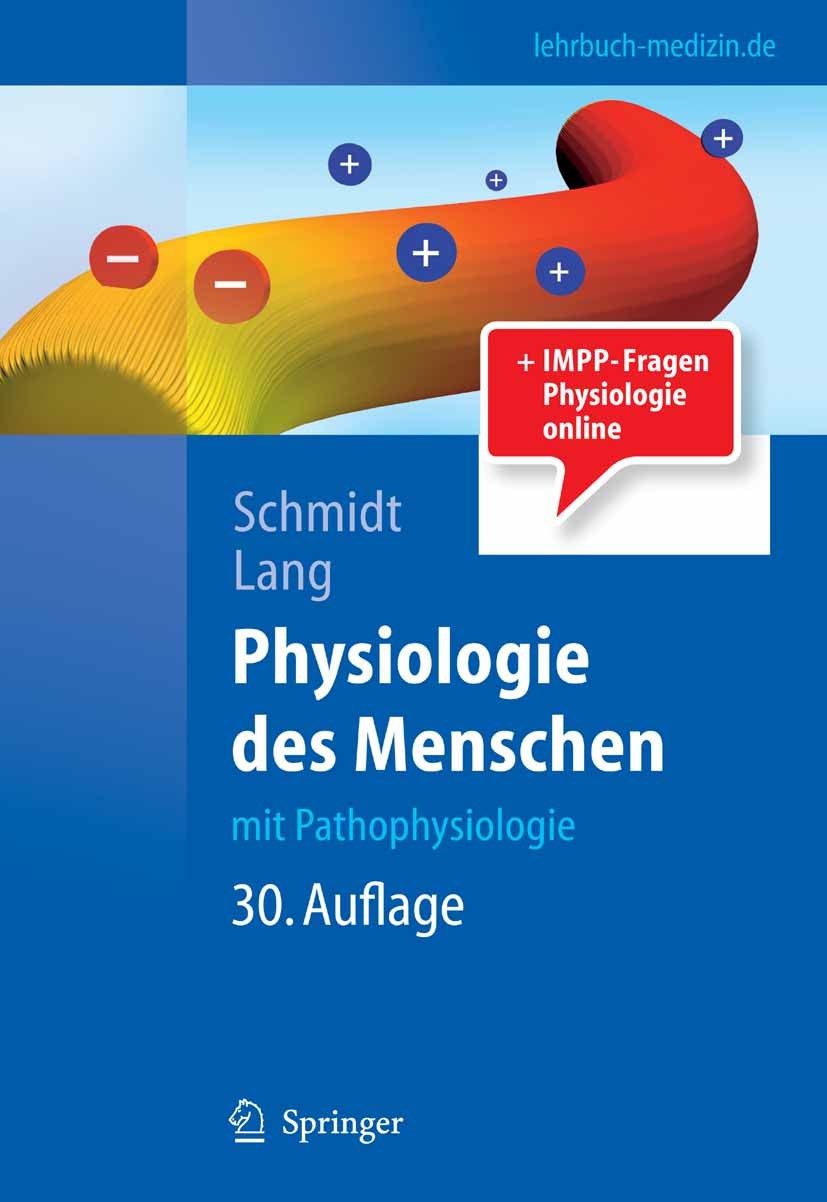 Titlebook: Physiologie des Menschen; mit Pathophysiologie Robert F. Schmidt (Professor),Florian Lang (Profes Textbook 200730th edition Springer-Verlag Titlebook: Physiologie des Menschen; mit Pathophysiologie Robert F. Schmidt (Professor),Florian Lang (Profes Textbook 200730th edition Springer-Verlag