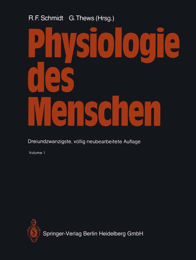 Titlebook: Physiologie des Menschen; Robert F. Schmidt,Gerhard Thews Textbook 198723rd edition Springer-Verlag Berlin Heidelberg 1987 Erregungsübertr Titlebook: Physiologie des Menschen; Robert F. Schmidt,Gerhard Thews Textbook 198723rd edition Springer-Verlag Berlin Heidelberg 1987 Erregungsübertr