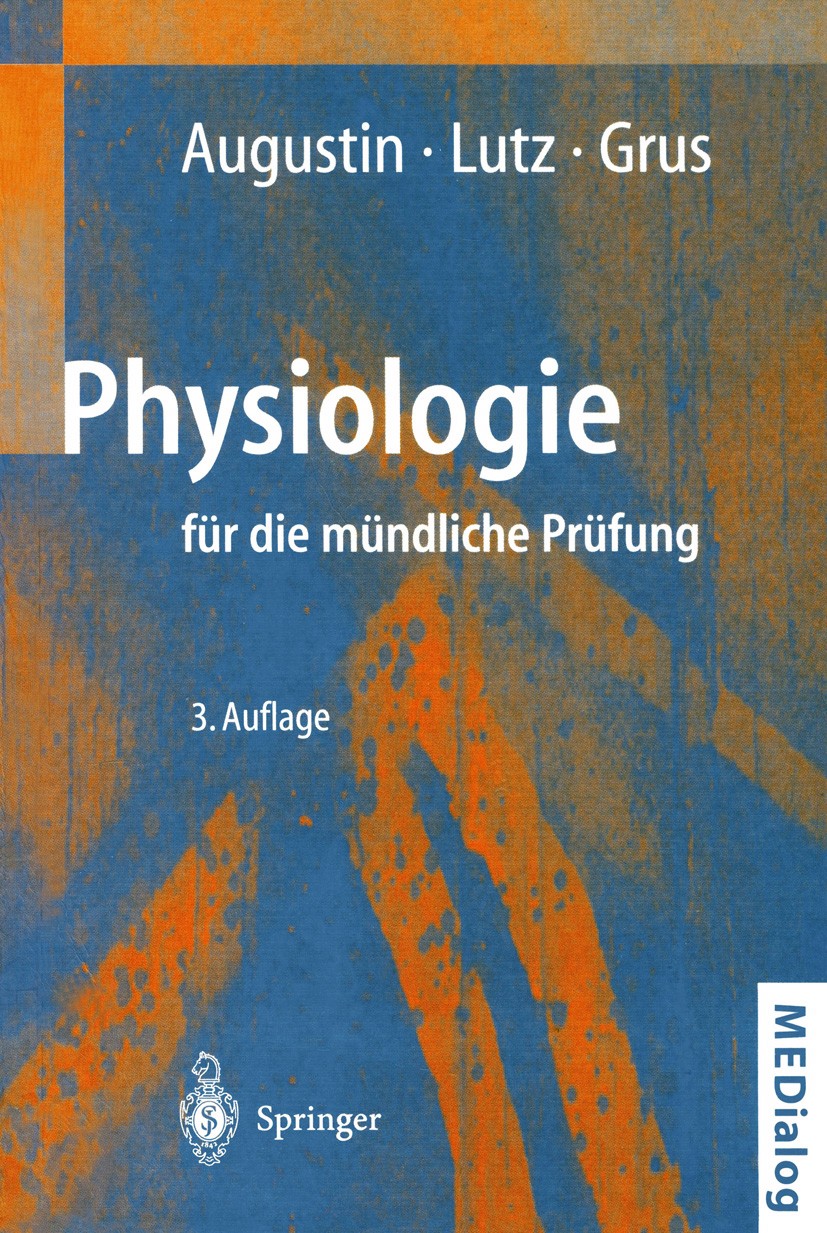 Titlebook: Physiologie für die mündliche Prüfung; Fragen und Antworten Albert J. Augustin,Joachim Lutz,Franz H. Grus Textbook 2000Latest edition Sprin Titlebook: Physiologie für die mündliche Prüfung; Fragen und Antworten Albert J. Augustin,Joachim Lutz,Franz H. Grus Textbook 2000Latest edition Sprin